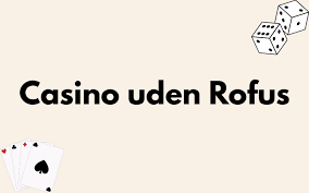 Bedste Casino Uden om Rufus En Guide til Din Spiloplevelse