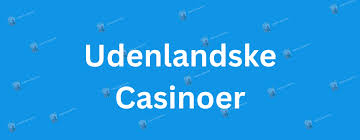 Bedste Udenlandske Online Casino - Oplev Det Hurtigere